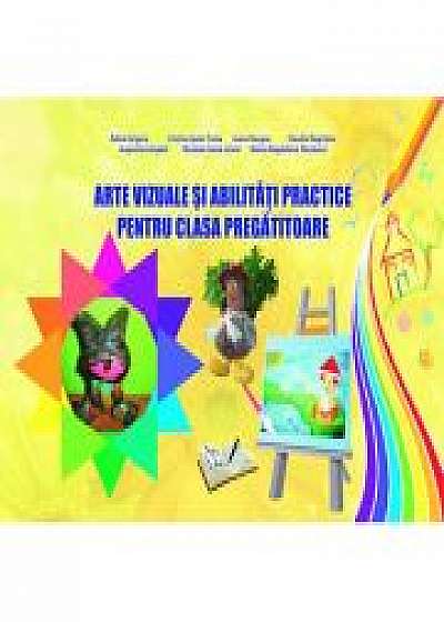 Arte vizuale si abilitati practice pentru Clasa Pregatitoare (Adina Grigore)