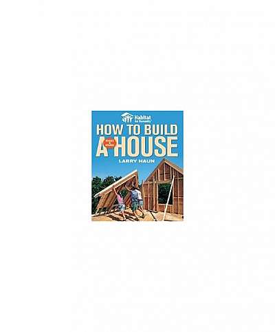 Habitat for Humanity: How to Build a House