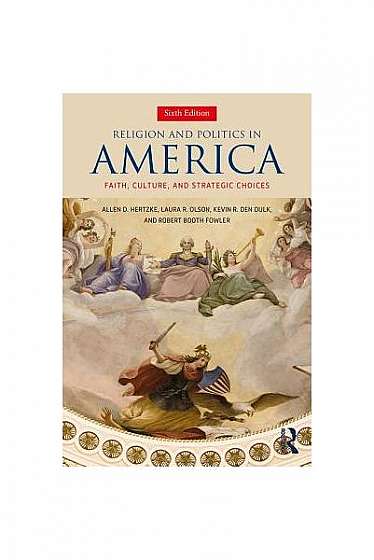 Religion and Politics in America: Faith, Culture and Strategic Choices