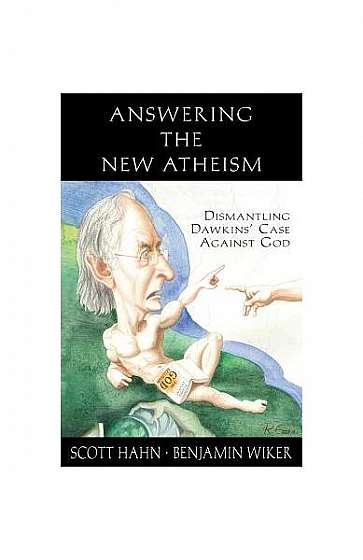 Answering the New Atheism: Dismantling Dawkins' Case Against God
