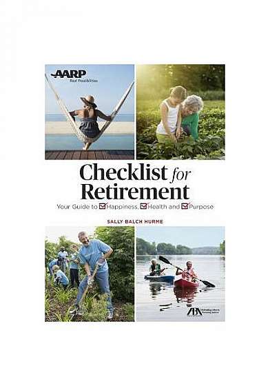 Get the Most Out of Retirement: Checklist for Happiness, Health, Purpose, and Financial Security