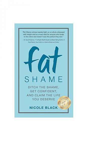 Coperta cărții Fat Shame: Ditch the Shame, Get Confident, and Claim the Life You Deserve