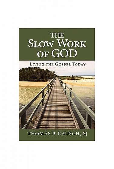 The Slow Work of God: Living the Gospel Today