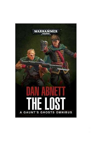 The Lost: A Gaunt's Ghosts Omnibus