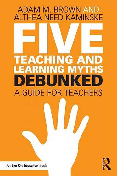 Coperta cărții Five Teaching and Learning Myths--Debunked: A Guide for Teachers