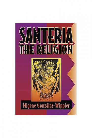 Coperta cărții Santeria: The Religion: Faith, Rites, Magic