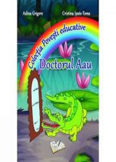 Coperta cărții Doctorul Aau. Colectia "Povesti Educative" (Adina Grigore si Cristina Toma)