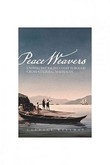 Peace Weavers: Uniting the Salish Coast Through Cross-Cultural Marriages