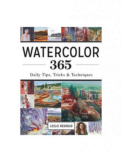 Watercolor 365: Daily Tips, Tricks and Techniques