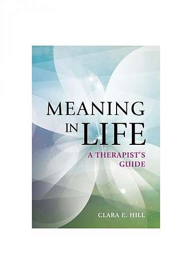 Meaning in Life: A Therapist's Guide