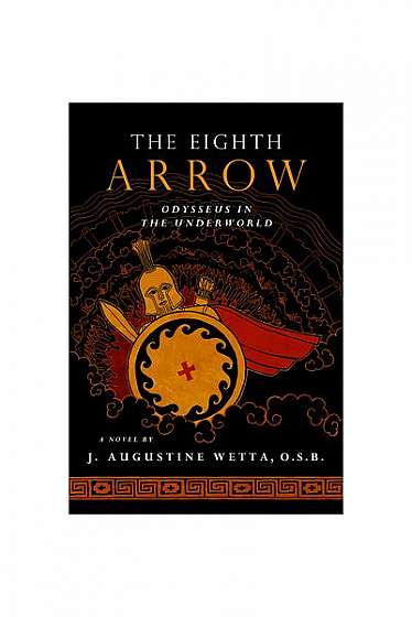 The Eighth Arrow: Odysseus in the Underworld, a Novel