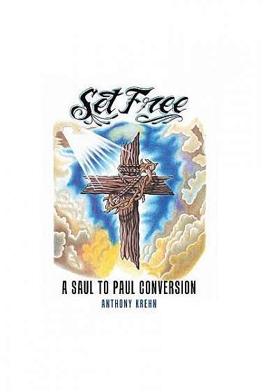 Coperta cărții Set Free: A Saul to Paul Conversion