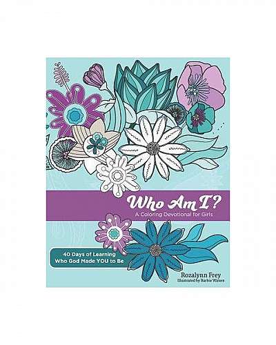 Coperta cărții Who Am I?: A Coloring Devotional for Girls 40 Days of Learning Who God Made You to Be