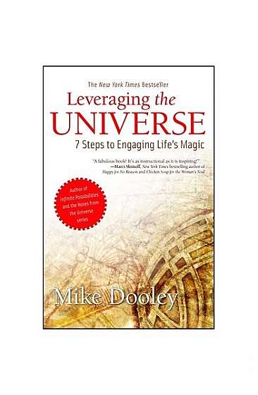 Leveraging the Universe: 7 Steps to Engaging Life's Magic