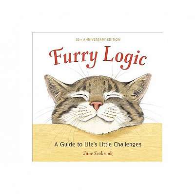 Furry Logic, 10th Anniversary Edition: A Guide to Life's Little Challenges