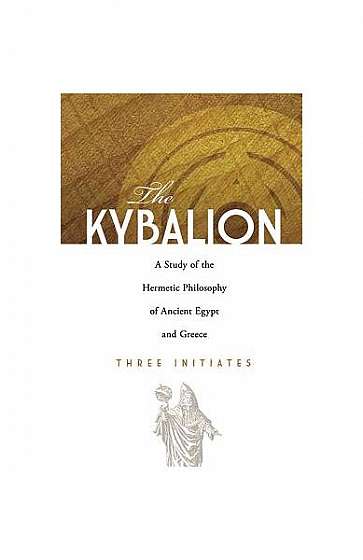 Coperta cărții The Kybalion: A Study of the Hermetic Philosophy of Ancient Egypt and Greece