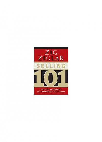Selling 101: What Every Successful Sales Professional Needs to Know