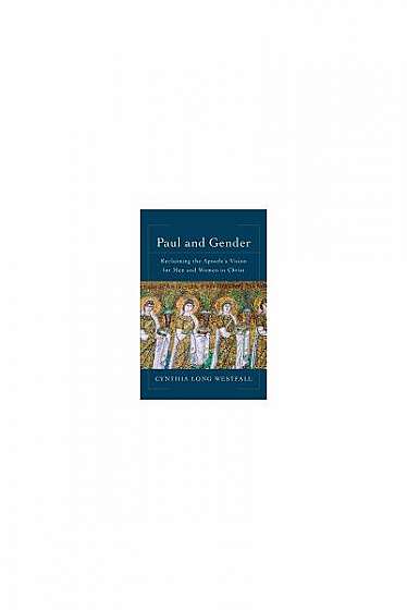 Coperta cărții Paul and Gender: Reclaiming the Apostle's Vision for Men and Women in Christ