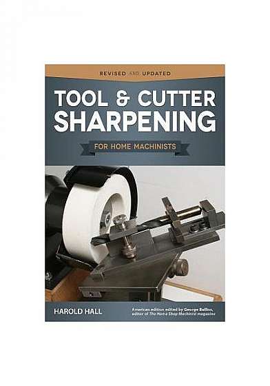 Tool & Cutter Sharpening for Home Machinists