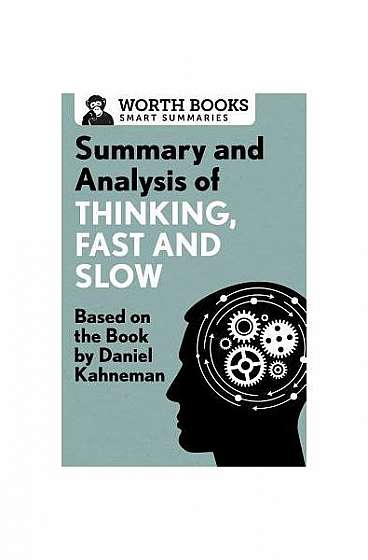 Summary and Analysis of Thinking, Fast and Slow: Based on the Book by Daniel Kahneman