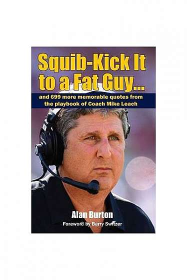 Coperta cărții Squib-Kick It to a Fat Guy]]: And 699 More Memorable Quotes from the Playbook of Coach Mike Leach