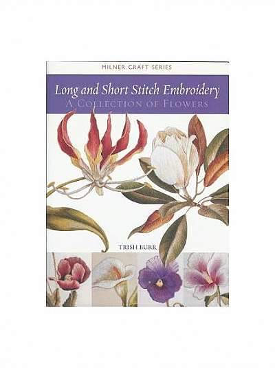 Long and Short Stitch Embroidery: A Collection of Flowers
