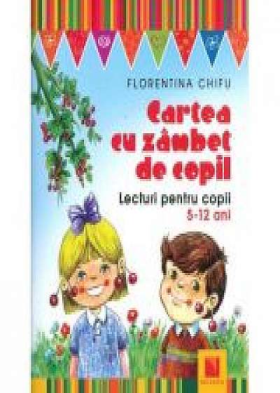 Cartea cu zambet de copil. Lecturi pentru copii 5-12 ani - Florentina Chifu