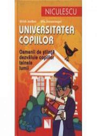 Coperta cărții Universitatea copiilor. Oamenii de stiinta dezvaluie copiilor tainele lumii (Ulrich Janßen)