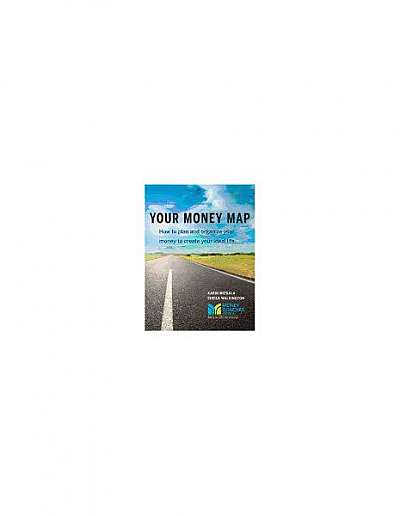 Coperta cărții Your Money Map-How to Plan and Organize Your Money to Create Your Ideal Life