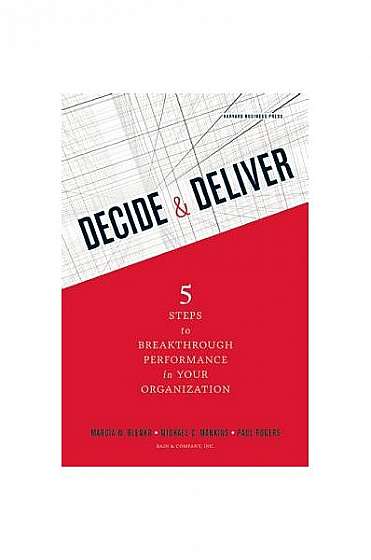 Coperta cărții Decide & Deliver: 5 Steps to Breakthrough Performance in Your Organization