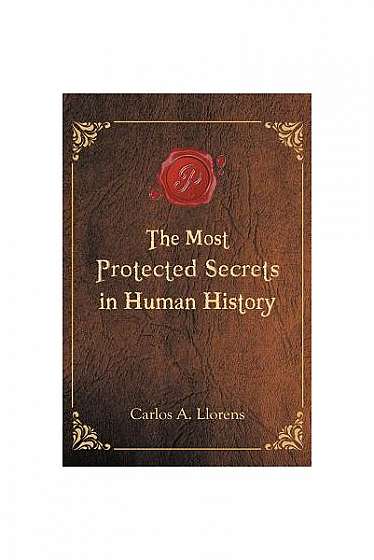 Coperta cărții The Most Protected Secrets in Human History
