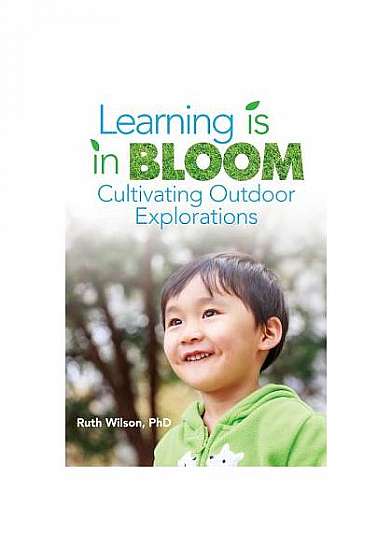 Coperta cărții Learning Is in Bloom: Cultivating Outdoor Explorations