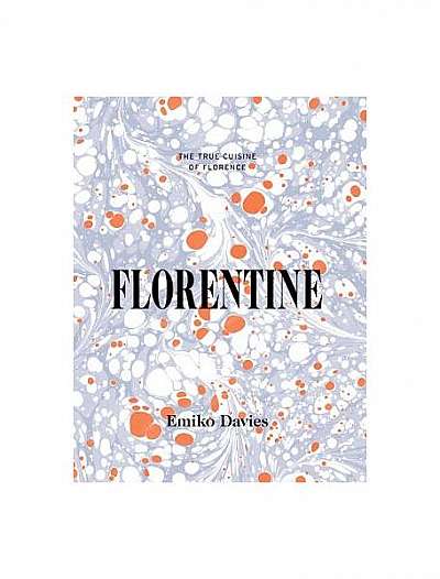Coperta cărții Florentine: The True Cuisine of Florence