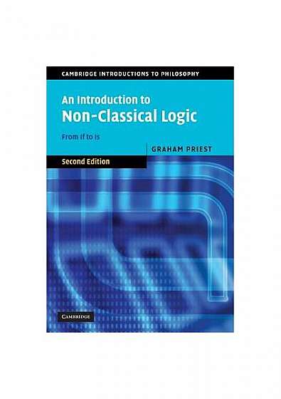 An Introduction to Non-Classical Logic: From If to Is