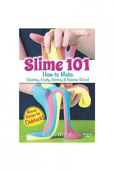 Slime 101: How to Make Stretchy, Fluffy, Glittery & Colorful Slime!