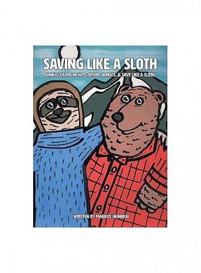 Coperta cărții Saving Like a Sloth: Sunny Learns How to Save, Donate, & Spend Like a Sloth.