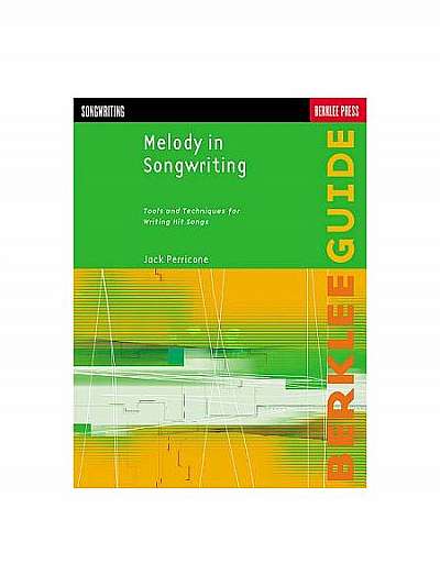 Coperta cărții Melody in Songwriting: Tools and Techniques for Writing Hit Songs