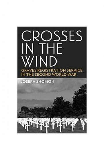 Crosses in the Wind: Graves Registration Service in the Second World War