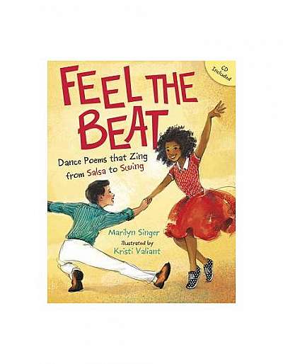 Feel the Beat: Dance Poems That Zing from Salsa to Swing