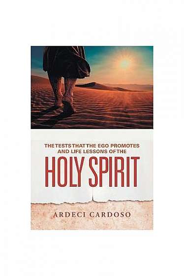 The Tests That the Ego Promotes and Life Lessons of the Holy Spirit