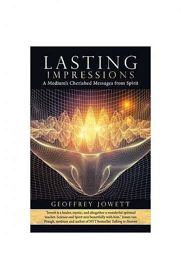 Lasting Impressions: A Medium's Cherished Messages from Spirit