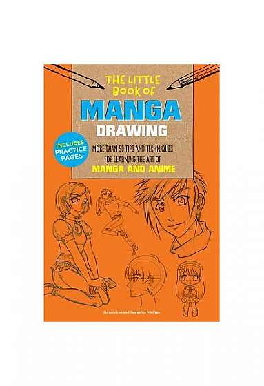The Little Book of Manga Drawing: More Than 50 Tips and Techniques for Learning the Art of Manga and Anime