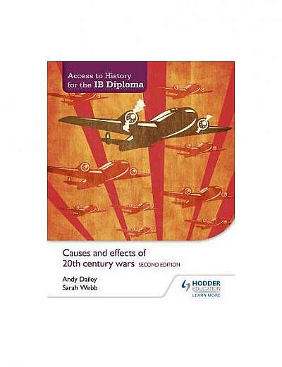 Access to History for the Ib Diploma: Causes and Effects of 20th-Century Wars Second Edition