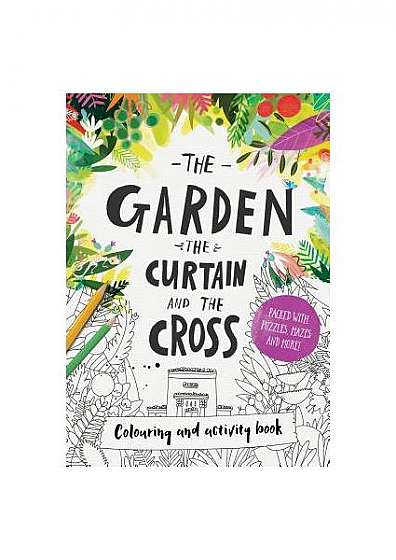 The Garden, the Curtain & the Cross - Colouring Book