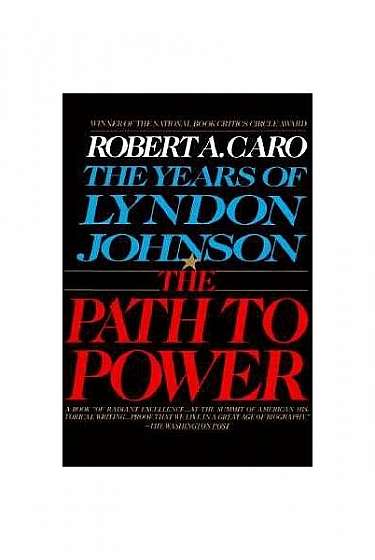 Coperta cărții The Path to Power: The Years of Lyndon Johnson, Vol. 1