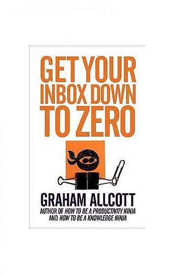 Get Your Inbox Down to Zero: From How to Be a Productivity Ninja