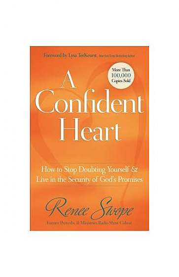 A Confident Heart: How to Stop Doubting Yourself & Live in the Security of God's Promises