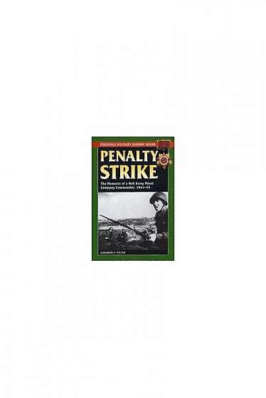 Penalty Strike: The Memoirs of a Red Army Penal Company Commander, 1943-45