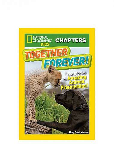 National Geographic Kids Chapters: Together Forever: And More True Stories of Animal Friendships