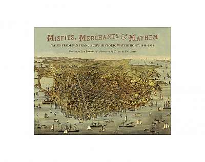 Misfits, Merchants, and Mayhem: Tales from San Francisco's Historic Waterfront